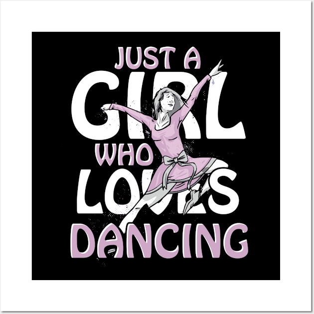 Dancer Just A Girl Who Loves Dancing Dance Teacher Wall Art by ShirtsShirtsndmoreShirts